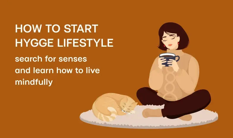 How to start hygge lifestyle: Search for Senses, Turn your House into Home and Learn How to Live Mindfully