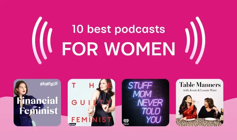 10 best popular podcasts for women: Girl, you aren’t alone!