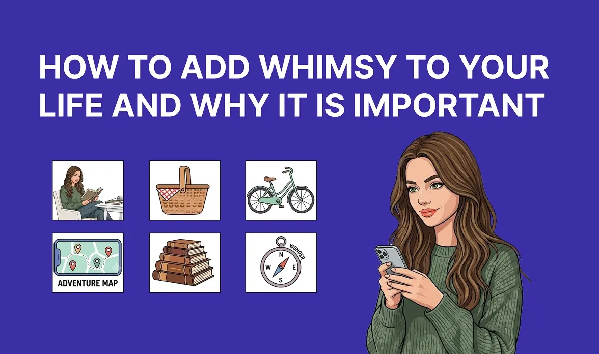 How to add whimsy to your life and why it is important