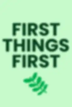 First Things First
