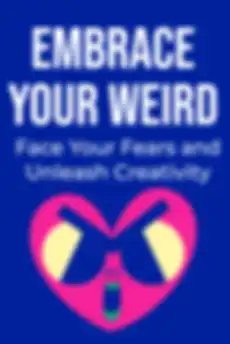 Embrace Your Weird