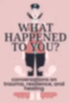 What Happened to You?