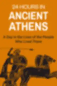24 Hours in Ancient Athens