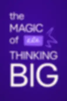 The Magic of Thinking Big