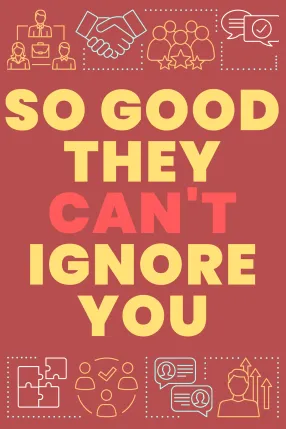 So Good They Can't Ignore You