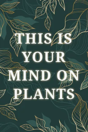 This Is Your Mind on Plants
