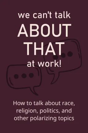 We Can’t Talk About That at Work!