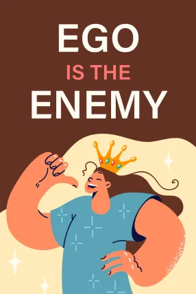 Ego Is the Enemy