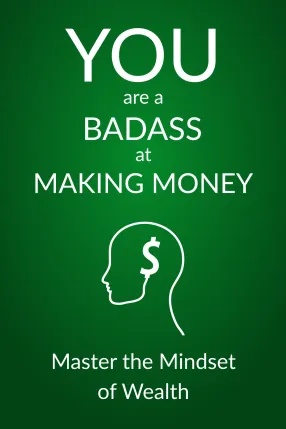 You Are a Badass at Making Money