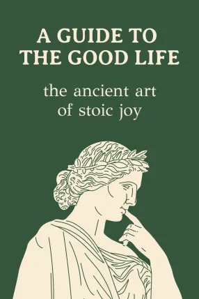 A Guide to the Good Life