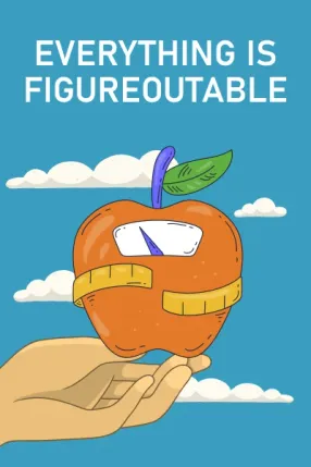 Everything Is Figureoutable