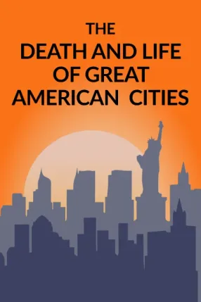 The Death and Life of Great American Cities