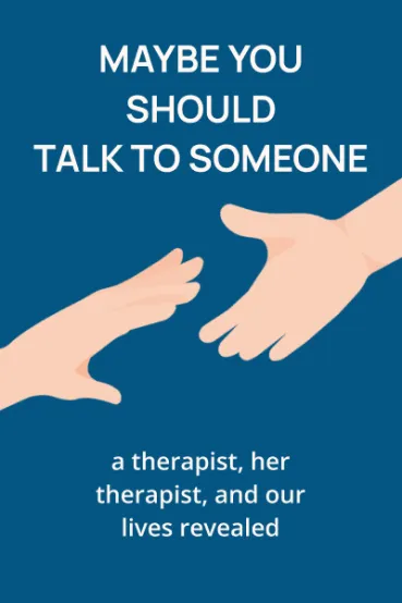 Maybe You Should Talk To Someone