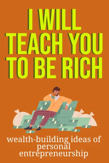 I Will Teach You To Be Rich