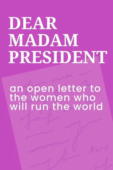 Dear Madam President