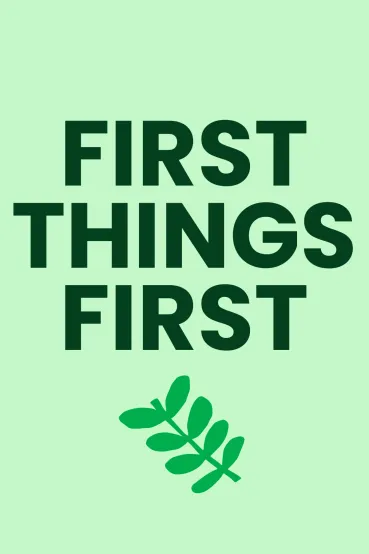 First Things First