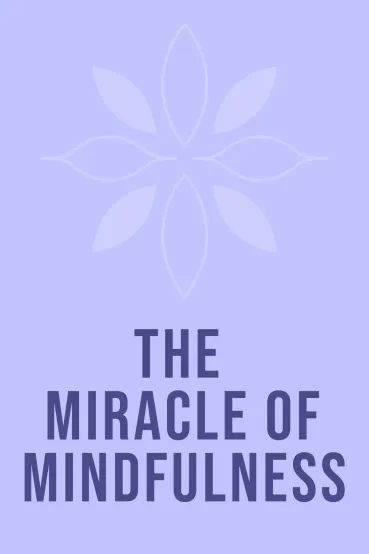 The Miracle of Mindfulness