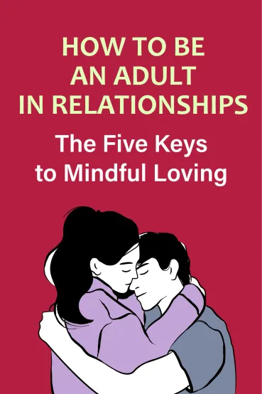 How to Be an Adult in Relationships