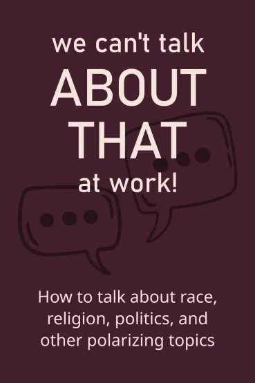 We Can’t Talk About That at Work!