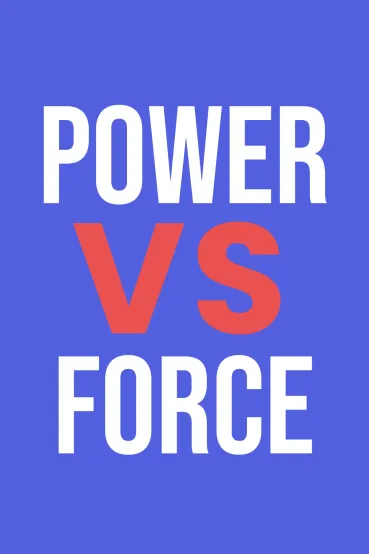 Power vs. Force