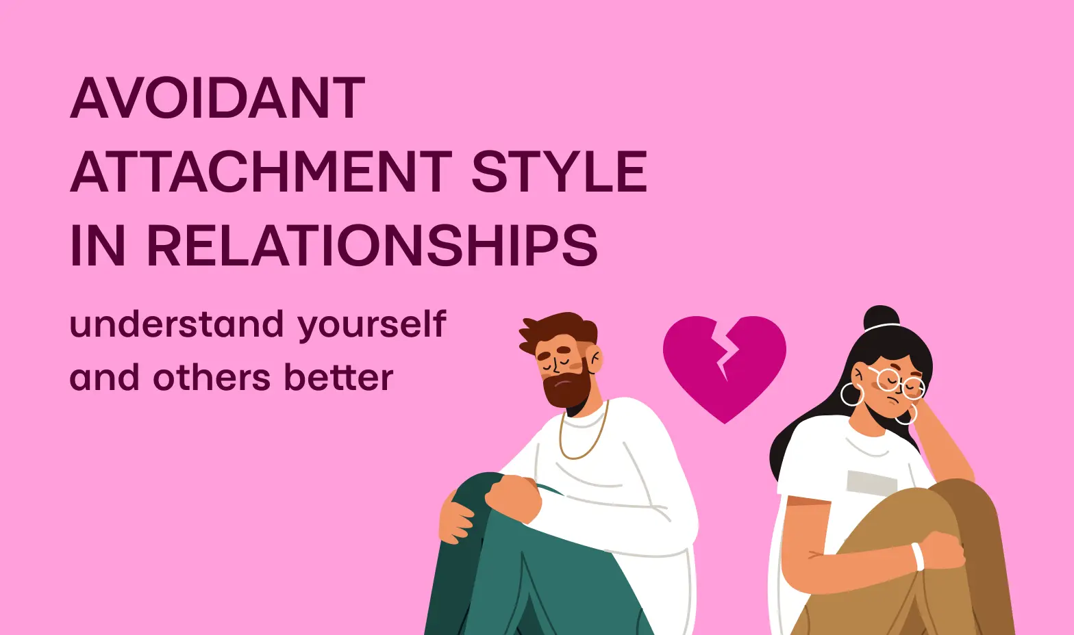 Avoidant attachment style in relationships — understand yourself and others better