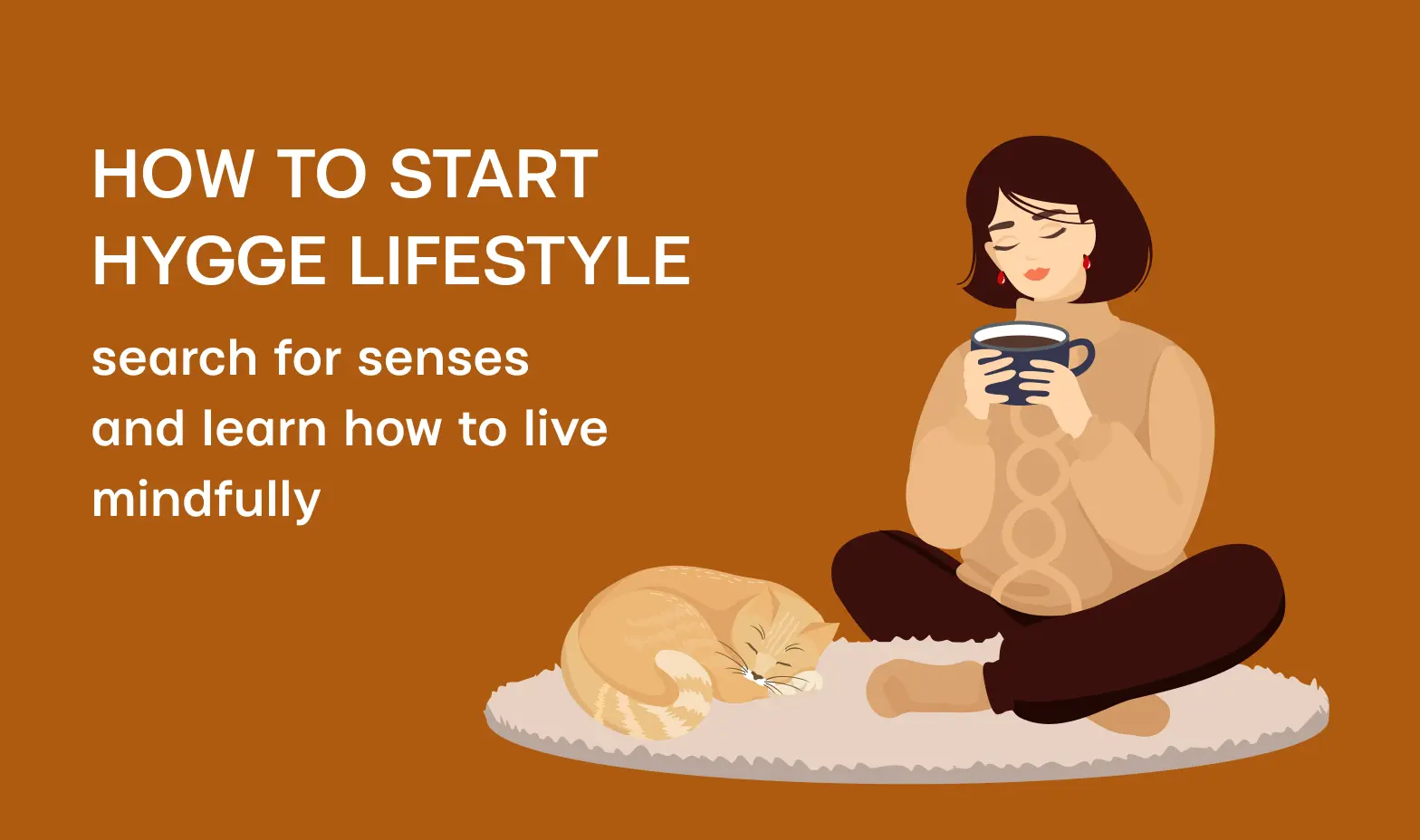 How to start hygge lifestyle: Search for Senses, Turn your House into Home and Learn How to Live Mindfully