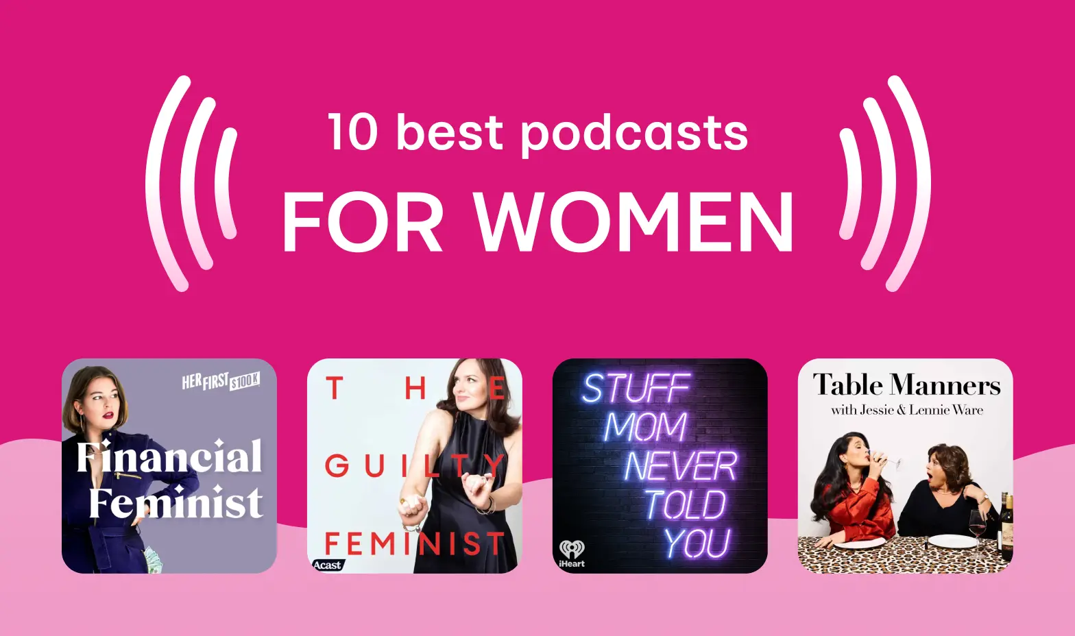 10 best popular podcasts for women: Girl, you aren’t alone!