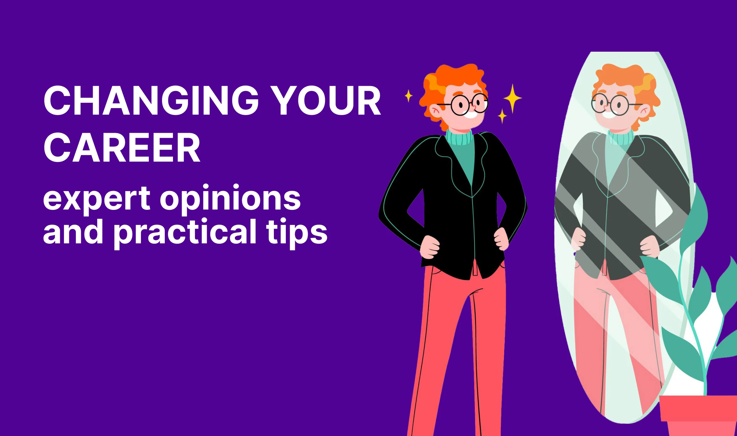 Changing your career: expert opinions and practical tips
