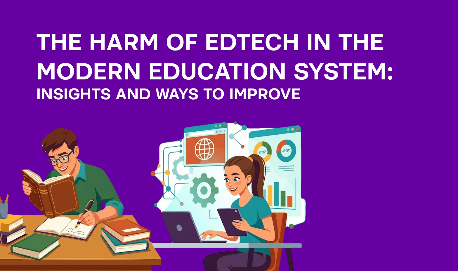 The harm of EdTech in the education system: insights and ways to improve